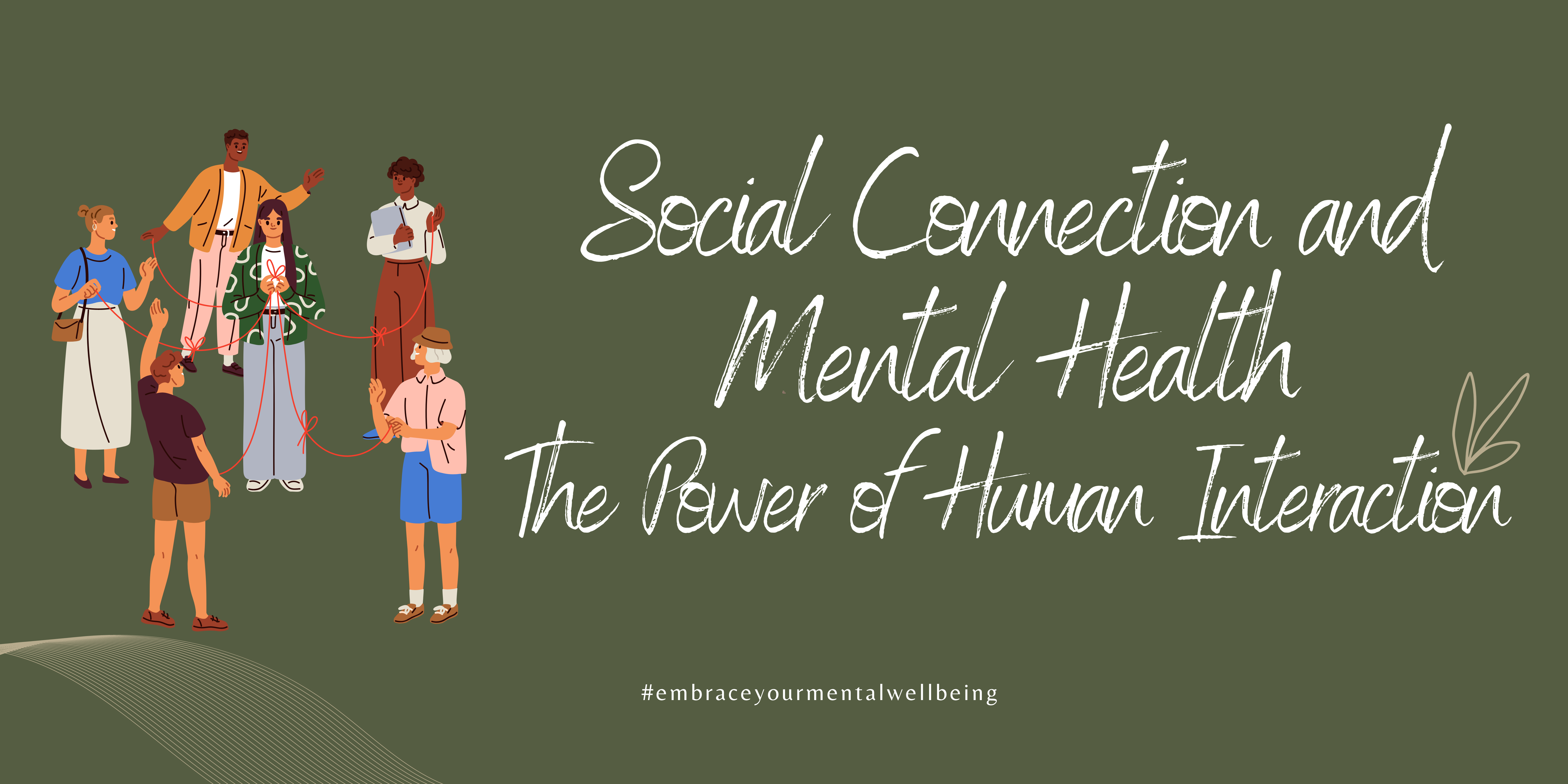 Social Connection and Mental Health: The Power of Human Interaction